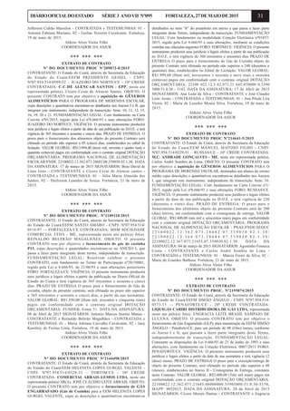 31DIÁRIOOFICIALDOESTADO SÉRIE3 ANOVII Nº095 FORTALEZA,27DEMAIODE2015
Jefferson Cidrão Massilon - CONTRATADA e TESTEMUNHAS: 01 -
Antonia Fabiana Mariano, 02 - Gerlan Teixeira Cavalcante. Fortaleza,
19 de maio de 2015.
Aldizio Alves Vieira Filho
COORDENADOR DA ASJUR
*** *** ***
EXTRATO DE CONTRATO
Nº DO DOCUMENTO PROC Nº209872-0/2015
CONTRATANTE: O Estado do Ceará, através da Secretaria da Educação
do Estado do Ceará/EEFM PRESIDENTE GEISEL - CNPJ:
Nº07.954.514/0599-52 – JUAZEIRO DO NORTE/CE - 19ª CREDE
CONTRATADA: C.C.DE ALENCAR SANTOS - EPP, neste ato
representada pelo(a), Cícero Cezar de Alencar Santos. OBJETO: O
presente CONTRATO tem por objetivo a aquisição de GÊNEROS
ALIMENTÍCIOS PARA O PROGRAMA DE MERENDA ESCOLAR,
cujas descrições e quantitativos encontram-se detalhados nos Anexos I e II, que
integram este instrumento, independente de transcrição. Itens: 10, 11, 12, 15,
16, 19, 20 e 21. FUNDAMENTAÇÃO LEGAL: Com fundamento na Carta
Convite nº01/2015, regido pela Lei nº8.666/93 e suas alterações FORO:
JUAZEIRO DO NORTE/CE. VIGÊNCIA: O presente instrumento produzirá
seus jurídicos e legais efeitos a partir da data de sua publicação no D.O.E. e terá
vigência de 365 (trezentos e sessenta e cinco) dias. PRAZO DE ENTREGA: O
prazo para o fornecimento dos alimentos objeto do presente Contrato será
efetuado no período não superior a 05 (cinco) dias, estabelecidos no edital de
licitação. VALOR GLOBAL: R$13.094,40 (treze mil, noventa e quatro reais e
quarenta centavos) pagos em conformidade com o contrato original DOTAÇÃO
ORÇAMENTÁRIA: PROGRAMA NACIONAL DE ALIMENTAÇÃO
ESCOLAR/FNDE 22100022.12.362.073.28682.08.339030.82.1.30. DATA
DA ASSINATURA: 17 de março de 2015 SIGNATÁRIOS: Boaz David de
Lima Gino - CONTRATANTE e Cícero Cezar de Alencar santos -
CONTRATADA e TESTEMUNHAS: 01 – Júlia Maria Almeida dos
Santos, 02 – Diefesson Leandro de Souza. Fortaleza, 21 de maio de
2015.
Aldízio Alves Vieira Filho
COORDENADOR DA ASJUR
*** *** ***
EXTRATO DE CONTRATO
Nº DO DOCUMENTO PROC. Nº2109110/2015
CONTRATANTE: O Estado do Ceará, através da Secretaria da Educação
do Estado do Ceará/EEFM SANTO AMARO - CNPJ: Nº07.954.514/
0518-97 –- FORTALEZA/CE CONTRATADA: MSM SOCIEDADE
COMERCIAL LTDA - ME, representada neste ato pelo(a) Sr(a).
REINALDO BELTRÃO MAGALHÃES. OBJETO: O presente
CONTRATO tem por objetivo o fornecimento de gás de cozinha
P13, cujas descrições e quantidades encontram-se no ANEXO I, que
passa a fazer parte integrante deste termo, independente de transcrição.
FUNDAMENTAÇÃO LEGAL: Resolvem celebrar o presente
CONTRATO, com fundamento no Termo de Participação nº20150001,
regido pela Lei n 8.666/93, de 21/06/93 e suas alterações posteriores
FORO: FORTALEZA/CE. VIGÊNCIA: O presente instrumento produzirá
seus jurídicos e legais efeitos a partir da publicação no Diario Oficial do
Estado do Ceará e terá vigência de 365 (trezentos e sessenta e cinco)
dias. PRAZO DE ENTREGA O prazo para o fornecimento de Gás de
cozinha, objeto do presente contrato, será efetuado no prazo não superior
a 365 (trezentos e sessenta e cinco) dias, a partir da sua assinatura.
VALOR GLOBAL: R$1.350,00 (Hum mil, trezentos e cinquenta reais)
pagos em conformidade com o contrato original DOTAÇÃO
ORÇAMENTÁRIA: FUNDEB, Fonte 51. DATA DA ASSINATURA:
08 de Abril de 2015 SIGNATÁRIOS: Antonio Marcos Justino Matias -
CONTRATANTE e Reinaldo Beltrão Magalhães - CONTRATADA e
TESTEMUNHAS: 01 - Maria Adriana Carvalho Cavalcante, 02 - Jany
Karoliny de Freitas Lima, Fortaleza, 19 de maio de 2015.
Aldízio Alves Vieira Filho
COORDENADOR DA ASJUR
*** *** ***
EXTRATO DE CONTRATO
Nº DO DOCUMENTO PROC Nº2144498/2015
CONTRATANTE: O Estado do Ceará, através da Secretaria da Educação
do Estado do Ceará/EEM HELENITA LOPES GURGEL VALENTE -
CNPJ: Nº07.954.514/0328-33 – FORTIM/CE - 10ª CREDE
CONTRATADA: COMERCIAL ARRAIS LEMOS LTDA, neste ato
representada pelo(a) SR(A). JOSÉ CLÁUDIO LEITE ARRAIS. OBJETO:
O presente CONTRATO tem por objetivo o fornecimento de GÁS
ENGARRAFADO (Gás de Cozinha) para a EEM HELENITA LOPES
GURGEL VALENTE, cujas as descrições e quantitativos encontram-se
detalhados no item “b” do preânbulo em anexo e que passa a fazer parte
integrante deste Termo, independente de transcrição. FUNDAMENTAÇÃO
LEGAL: Com fundamento na modalidade Cotação Eletrônica nº01857/
2015, regido pela Lei 8.666/93 e suas alterações, mediante as condições
contidas nas cláusulas seguintes FORO: FORTIM/CE. VIGÊNCIA: O presente
instrumento produzirá seus jurídicos e legais efeitos a partir de sua publicação
no D.O.E. e terá vigência de 360 (trezentos e sessenta) dias PRAZO DE
ENTREGA O prazo para o fornecimento do Gás de Cozinha objeto do
presente Contrato será efetuado no período não superior a 240 (duzentos e
quarenta) dias, estabelecidos no Edital de Licitação. VALOR GLOBAL:
R$1.999,60 (Hum mil, novecentos e noventa e nove reais e sessenta
centavos) pagos em conformidade com o contrato original DOTAÇÃO
ORÇAMENTÁRIA: 22100 022.12.3 62.073.21 645.070000 0.3390
3000.51.0.30 - 5142. DATA DA ASSINATURA: 17 de Abril de 2015
SIGNATÁRIOS: Ana Leda da Silva - CONTRATANTE e José Claudio
Leite Arrais - CONTRATADA e TESTEMUNHAS: 01 - Ana PAula Lira
Vieira, 02 - Maria de Lourdes Moura Silva. Fortaleza, 19 de maio de
2015.
Aldizio Alves Vieira Filho
COORDENADOR DA ASJUR
*** *** ***
EXTRATO DE CONTRATO
Nº DO DOCUMENTO PROC Nº214641-5/2015
CONTRATANTE: O Estado do Ceará, através da Secretaria da Educação
do Estado do Ceará/EEM MANUEL MATOSO FILHO - CNPJ:
Nº07.954.514/0229-51 – RUSSAS/CE - 10ª CREDE CONTRATADA:
M.C. ANDRADE GONÇALVES - ME, neste ato representada pelo(a),
Carlos André Sombra de Lima. OBJETO: O presente CONTRATO tem
por objetivo a aquisição de GÊNEROS ALIMENTÍCIOS PARA O
PROGRAMA DE MERENDA ESCOLAR, destinados aos alunos do ensino
médio cujas descrições e quantitativos encontram-se detalhados nos Anexos
I, que integram este instrumento, independente de transcrição. Item: 16.
FUNDAMENTAÇÃO LEGAL: Com fundamento na Carta Convite nº1/
2015, regido pela Lei nº8.666/93 e suas alterações FORO: RUSSAS/CE.
VIGÊNCIA: O presente instrumento produzirá seus jurídicos e legais efeitos
a partir da data de sua publicação no D.O.E. e terá vigência de 220
(duzentos e vinte) dias. PRAZO DE ENTREGA: O prazo para o
fornecimento dos alimentos objeto do presente Contrato será de 200
(dias) letivos, em conformidade com o cronograma de entrega. VALOR
GLOBAL: R$1.600,00 (um mil e seiscentos reais) pagos em conformidade
com o contrato original DOTAÇÃO ORÇAMENTÁRIA: PROGRAMA
NACIONAL DE ALIMENTAÇÃO ESCOLAR - PNAE/FNDE/SEDUC
2 2 1 0 0 0 2 2 . 1 2 . 3 6 2 . 0 7 3 . 2 8 6 8 2 . 0 7 . 3 3 9 0 3 0 . 8 2 . 1 . 3 0 /
2 2 1 0 0 0 2 2 . 1 2 . 3 6 6 . 0 7 3 . 2 8 6 8 4 . 0 7 . 3 3 9 0 3 0 . 8 2 . 1 . 3 0 /
22100022.12.367.073.21653.07.339030.82.1.30. DATA DA
ASSINATURA: 04 de março de 2015 SIGNATÁRIOS: Agostinho Fonseca
Costa - CONTRATANTE e Carlos André Sombra de Lima -
CONTRATADA e TESTEMUNHAS: 01 – Márcia Freire da Silva, 02 –
Maria de Lourdes Barbosa. Fortaleza, 21 de maio de 2015.
Aldízio Alves Vieira Filho
COORDENADOR DA ASJUR
*** *** ***
EXTRATO DE CONTRATO
Nº DO DOCUMENTO PROC. Nº2195874/2015
CONTRATANTE: O Estado do Ceará, através da Secretaria da Educação
do Estado do Ceará/EEFM SIMÃO ÂNGELO - CNPJ: Nº07.954.514/
0573-13 –- PENAFORTE/CE - 20ª CREDE CONTRATADA:
LIQUIGÁS CARIRI DISTRIBUIDORA DE GÁS LTDA, representada
neste ato pelo(a) Sr(a). ENGRACIA LEITE BRASIL SAMPAIO DE
LUCENA. OBJETO: O presente CONTRATO tem por objetivo o
fornecimento de Gás Engarrafado (GLP), para manutenção da EEFM SIMÃO
ÂNGELO - Penaforte-CE, para um período de 08 (Oito) meses, conforme
os Anexo I e II, que passam a fazer parte integrante deste Termo,
independentemente de transcrição. FUNDAMENTAÇÃO LEGAL:
Consoante as disposições da Lei 8.666/93 de 21 de junho de 1993 e suas
alterações, com fundamento na Cotação Eletrônica: 0007/2015 FORO:
PENAFORTE/CE. VIGÊNCIA: O presente instrumento produzirá seus
jurídicos e legais efeitos a partir da data de sua assinatura e terá vigência 12
(doze) meses. PRAZO DE ENTREGA O prazo para a execução/entrega do
objeto do presente Contrato, será efetuado no período não superior a 08
(meses), estabelecidos no Anexo II - Cronograma de Entrega, constante
neste Contrato. VALOR GLOBAL: R$3.000,00 (Três mil reais) pagos em
conformidade com o contrato original DOTAÇÃO ORÇAMENTÁRIA:
22100022.12.362.073.21645.08000000.33903000.51.0.30-5150,
MAPP: 9052015. DATA DA ASSINATURA: 28 de Abril de 2015
SIGNATÁRIOS: Cícero Morais Dantas - CONTRATANTE e Engracia
 