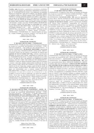 37DIÁRIOOFICIALDOESTADO SÉRIE3 ANOVII Nº095 FORTALEZA,27DEMAIODE2015
Cozinha, cujas descrições e quantitativos encontram-se detalhados
nos Anexos I, que integram este instrumento, independente de transcrição.
Item: 01. FUNDAMENTAÇÃO LEGAL: Com fundamento na modalidade
Dispensa de Licitação/2015, regido pela Lei 8.666/93 e suas alterações, mediante
as condições contidas nas cláusulas seguintes FORO: MARANGUAPE/CE.
VIGÊNCIA: O presente instrumento produzirá seus jurídicos e legais efeitos a
partir da data de sua Publicação no D.O.E e terá vigência de 365 (trezentos e
sessenta e cinco) dias. PRAZO DE ENTREGA O prazo para o fornecimento
dos produtos objeto do presente Contrato será efetuado no período não superior
a 365 (trezentos e sessenta e cinco) dias. VALOR GLOBAL: R$2.862,00 (Dois
mil, oitocentos e sessenta e dois reais) pagos em conformidade com o contrato
original DOTAÇÃO ORÇAMENTÁRIA: 22100 022.12.362. 073.216
45.0100000.33903000.51.0.30 - 5095 - FUNDEB. DATA DA
ASSINATURA: 27 de Abril de 2015 SIGNATÁRIOS: Aderlange Carvalho
Moura - CONTRATANTE e Wagner Rangel Cavalcante -
CONTRATADA e TESTEMUNHAS: 01 - Eduardo Simplício de Sousa,
02 - Cláudio Fernandes D. da Silveira. Fortaleza, 19 de maio de 2015.
Aldizio Alves Vieira Filho
COORDENADOR DA ASJUR
*** *** ***
EXTRATO DE CONTRATO
Nº DO DOCUMENTO PROC. Nº2839054/2015
CONTRATANTE: O Estado do Ceará, através da Secretaria da Educação
do Estado do Ceará/EEM WALDEMAR ALCÂNTARA - CNPJ:
Nº07.954.514/0294-50 –- SÃO GONÇALO DO AMARANTE/CE - 2ª
CREDE CONTRATADA: JM RANGEL MONTEIRO, representada
neste ato pelo(a) Sr(a). WAGNER RANGER CAVALCANTE. OBJETO:
O presente contrato tem por objetivo a contratação de empresa para
aquisição de Gás de Cozinha GLP 13kg, conforme especificações
detalhadas nos anexos deste contrato, independente de transcrição. Item:
01. FUNDAMENTAÇÃO LEGAL: Consoante as disposições da Lei 8.666/
93 de 21 de junho de 1993 e suas alterações, com fundamento na Cotação
Eletrônica nº01/2015 FORO: SÃO GONÇALO DO AMARANTE/CE.
VIGÊNCIA: O prazo de vigência do presente Contrato será de 365 (trezentos
e sessenta e cinco) dias, contados a partir da data da publicação do extrato
deste contrato do DOE. PRAZO DE ENTREGA O prazo para entrega do
material será de até 10 (dez) dias, contados a partir da data de emissão da
ordem de compra. VALOR GLOBAL: R$5.100,00 (Cinco mil e cem reais)
pagos em conformidade com o contrato original DOTAÇÃO
ORÇAMENTÁRIA: 22100022.12.362.073.21645.01.339030.51.0.30;
2 2 1 0 0 0 2 2 . 1 2 . 3 6 2 . 0 7 3 . 2 1 6 4 5 . 0 1 . 3 3 9 0 3 0 . 0 7 . 1 . 3 0 ;
22100022.12.362.073.21645.01.339030.00.1.30. DATA DA ASSINA-
TURA: 20 de Abril de 2015 SIGNATÁRIOS: Francisco Evandro
Francelino de Sousa - CONTRATANTE e Wagner Rangel Cavalcante -
CONTRATADA e TESTEMUNHAS: 01 - Jamily de Souza Silva, 02 -
José Francisco do Nascimento, Fortaleza, 19 de maio de 2015.
Aldízio Alves Vieira Filho
COORDENADOR DA ASJUR
*** *** ***
EXTRATO DE CONTRATO
Nº DO DOCUMENTO PROC. Nº6349148/2015 - ASJUR - 28
CONTRATANTE: O Estado do Ceará, através da Secretaria da Educação
do Estado do Ceará/EEM MONSENHOR AGUIAR - CNPJ:
Nº07.954.514/0748-38 –- TIANGUÁ/CE - 5ª CREDE CONTRATADA:
DISTRIBUIDORA DE GÁS LHEPPIUS LTDA - ME, representada
neste ato pelo(a) Sr(a). EDVALDO FERREIRA GOMES. OBJETO: O
presente CONTRATO tem por objetivo a aquisição de Gás
Liquefeito de Petróleo - GLP. Item 1º da ordem de compra do
consumo. FUNDAMENTAÇÃO LEGAL: Consoante as disposições da
Lei 8.666/93 de 21 de junho de 1993 e suas alterações FORO: TIANGUÁ/
CE. VIGÊNCIA: O presente instrumento produzirá seus jurídicos e legais
efeitos a partir da data de publicação do D.O.E. e terá vigência de 100 (cem)
dias. PRAZO DE ENTREGA O prazo para o fornecimento do Gás Liquefeito
de Petróleo - GLP, objeto do presente Contrato, será o período de até 100
(cem) dias, após emissão de ordem de serviços. VALOR GLOBAL: R$500,00
(Quinhentos reais) pagos em conformidade com o contrato original DOTAÇÃO
ORÇAMENTÁRIA: 22100022.12.362.073.21645.03.339030.51.0.30
- FUNDEB; 22100022.12.362.073.21645.03.339030.07.1.30 - SE/QE;
22100022.12.362.073.21645.03.339030.00.1.30 - RO/QE. DATA DA
ASSINATURA: 05 de Novembro de 2014 SIGNATÁRIOS: Flavia
Azevedo Albuquerque Fontenele - CONTRATANTE e Edvaldo Ferreira
Gomes - CONTRATADA e TESTEMUNHAS: 01 - Rayca Thiele F. de
Lima, 02 - Candido Salvador da Silva Neto, Fortaleza, 19 de maio de
2015.
Aldízio Alves Vieira Filho
COORDENADOR DA ASJUR
*** *** ***
EXTRATO DE CONTRATO
Nº DO DOCUMENTO PROC Nº7078008/2014
CONTRATANTE: O Estado do Ceará, através da Secretaria da Educação
do Estado do Ceará/EEM ETELVINA GOMES BEZERRA - CNPJ:
Nº07.954.514/0165-52 – PENTECOSTE/CE - 2ª CREDE
CONTRATADA: CACAUGÁS LTDA - ME, neste ato representada
pelo(a) SR(A). SILVIO AFONSO DA SILVA JÚNIOR. OBJETO: O
presente instrumento tem por objetivo a contratação de empresa para
aquisição de material de consumo, conforme especificações detalhadas
nos Anexos deste instrumento, independente de transcrição.
FUNDAMENTAÇÃO LEGAL: Com fundamento na modalidade Dispensa
de Licitação, regido pela Lei 8.666/93 e suas alterações, mediante as
condições contidas nas cláusulas seguintes FORO: PENTECOSTE/CE.
VIGÊNCIA: O prazo de vigência deste termo será de 90 (noventa) dias,
condicionada sua eficácia e publicação do extrato no D.O.E. PRAZO DE
ENTREGA O prazo para execução dos serviços aqui pactuada será de 10
(dez) dias. VALOR GLOBAL: R$2.000,00 (Dois mil reais) pagos em
conformidade com o contrato original DOTAÇÃO ORÇAMENTÁRIA:
22100022.12.362.073.21645.02.339030.51.0.30. DATA DA ASSINA-
TURA: 23 de Outubro de 2014 SIGNATÁRIOS: Antonio Cleyton de
Sousa Menezes - CONTRATANTE e Silvio Afonso da Silva Júnior -
CONTRATADA e TESTEMUNHAS: 01 - Williane de Oliveira Azevedo,
02 - Roberto Lima. Fortaleza, 19 de maio de 2015.
Aldizio Alves Vieira Filho
COORDENADOR DA ASJUR
*** *** ***
EXTRATO DE CONTRATO
Nº DO DOCUMENTO PROC Nº750857-6/2014
CONTRATANTE: O Estado do Ceará, através da Secretaria da Educação
do Estado do Ceará/EEFM GOV. ADAUTO BEZERRA - CNPJ:
Nº07.954.514/0164-71 – MONSENHOR TABOSA/CE - 13ª CREDE
CONTRATADA: A. F. RODRIGUES ELETRICIDADE - ME, neste
ato representada pelo(a) SR(A). EDIVALDO RODRIGUES. OBJETO:
Constitui objeto deste CONTRATO A EXECUÇÃO DOS SERVIÇOS
DE CONSTRUÇÃO DE SUBESTAÇÃO DE ENERGIA ELÉTRICA
AÉREA DE 112,5 KVA, EEFM GOV. ADAUTO BEZERRA, conforme
orçamento de despesas em anexo e que passa a fazer parte integrante
deste Termo, independente de transcrição. FUNDAMENTAÇÃO
LEGAL: Com fundamento na modalidade CONVITE nº003/2015, regido
pela Lei 8.666/93 e suas alterações, mediante as condições contidas nas
cláusulas seguintes FORO: MONSENHOR TABOSA/CE. VIGÊNCIA: O
prazo de vigência deste termo será de 180 (cento e oitenta) dias, a
contar de sua publicação no Diário Oficial do Estado. VALOR GLOBAL:
R$53.227,02 (cinquenta e três mil, duzentos e vinte e sete reais e dois
centavos) pagos em cronograma de medições DOTAÇÃO
ORÇAMENTÁRIA: 22100022.12.362.073.19506.04.44052.10.0. DATA
DA ASSINATURA: 02 de Março de 2015 SIGNATÁRIOS: Mozart Galvão
Monteiro Neto - CONTRATANTE e Edivaldo Rodrigues - CONTRATADA
e TESTEMUNHAS: 01 - Cléa Teixeira Rodrigues, 02 - Mauricio José Sales.
Fortaleza, 13 de maio de 2015.
Aldizio Alves Vieira Filho
COORDENADOR DA ASJUR
*** *** ***
EXTRATO DE CONTRATO
Nº DO DOCUMENTO PROC. Nº7594502/2014
CONTRATANTE: O Estado do Ceará, através da Secretaria da Educação
do Estado do Ceará/EEFM IRAPUAN CAVALCANTE PINHEIRO -
CNPJ: Nº07.954.514/0503-00 –- FORTALEZA/CE CONTRATADA:
RODRIGO ARAÚJO SOUSA, representado neste ato pelo(a) Sr(a).
RODRIGO ARAÚJO SOUSA. OBJETO: É objeto desta contratação a
aquisição de GÊNEROS ALIMENTÍCIOS DA AGRICULTURA
FAMILIAR PARA ALIMENTAÇÃO ESCOLAR, para alunos da rede de
educação básica pública, verba FNDE/PNAE, 2º Semestre de 2014, de
acordo com a chamada pública nº02/2014, a qual fica fazendo parte
integrante do presente contrato, independentemente de anexação ou
transcrição. FUNDAMENTAÇÃO LEGAL: Fundamentados nas
disposições Lei nº11.947, de 16/06/2009, e tendo em vista o que consta
na Chamada Pública nº02/2014 FORO: FORTALEZA/CE. VIGÊNCIA:
O presente contrato vigorará da sua assinatura até 30 de agosto de 2015.
VALOR GLOBAL: R$14.912,50 (Quatorze mil, novecentos e doze
reais e cinquenta centavos) pagos em conformidade com o contrato
original DOTAÇÃO ORÇAMENTÁRIA: PROGRAMA NACIONAL DE
ALIMENTAÇÃO ESCOLAR - PNAE. DATA DA ASSINATURA: 16 de
Dezembro de 2014 SIGNATÁRIOS: Adriana de Sousa Almeida -
 