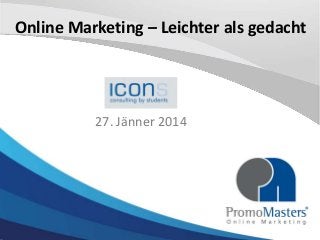 Online Marketing – Leichter als gedacht

27. Jänner 2014

 