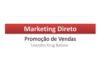Promoção de Vendas Leandro Krug Batista Marketing Direto 