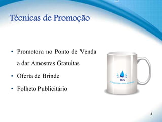 Técnicas de Promoção
• Promotora no Ponto de Venda
a dar Amostras Gratuitas
• Oferta de Brinde
• Folheto Publicitário
4
 
