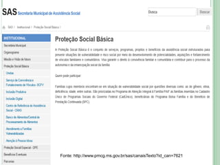 Fonte: http://www.pmcg.ms.gov.br/sas/canaisTexto?id_can=7621
22
 