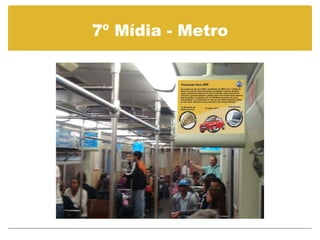 7º Mídia - Metro 