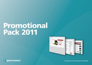 Promotional
Pack 2011


              One place for Sport Business Professionals
 