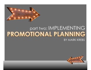 part two: IMPLEMENTING
BY MARK KREBS
ALWAYS FORWARD
 