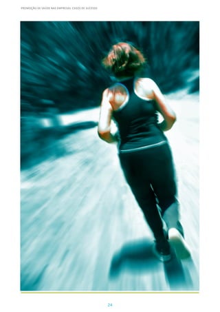 24
PROMOÇÃO DE SAÚDE NAS EMPRESAS: CASOS DE SUCESSO
 