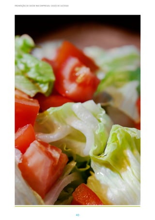 40
PROMOÇÃO DE SAÚDE NAS EMPRESAS: CASOS DE SUCESSO
 