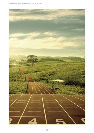 42
PROMOÇÃO DE SAÚDE NAS EMPRESAS: CASOS DE SUCESSO
 