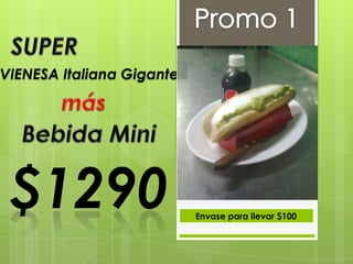 Promo 1 SUPER VIENESA Italiana Gigante más Bebida Mini $1290 