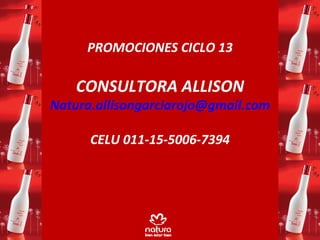 PROMOCIONES CICLO 13 CONSULTORA ALLISON [email_address] CELU 011-15-5006-7394 