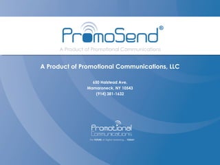 A Product of Promotional Communications, LLC
650 Halstead Ave.
Mamaroneck, NY 10543
(914) 381-1632
 