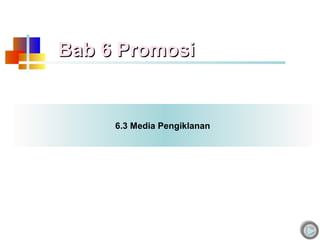 Bab 6 Promosi


     6.3 Media Pengiklanan
 