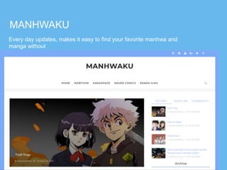 MANHWAKU
Every day updates, makes it easy to find your favorite manhwa and
manga without
worrying about excessive advertising UwU
 