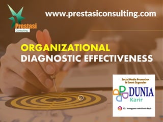 www.prestasiconsulting.com
ORGANIZATIONAL
DIAGNOSTIC EFFECTIVENESS
 
