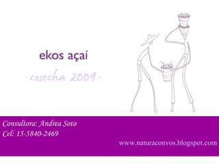 Consultora: Andrea Soto Cel: 15-5840-2469                                                                 www.naturaconvos.blogspot.com 