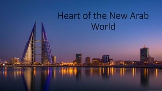 Heart of the New Arab
World
 