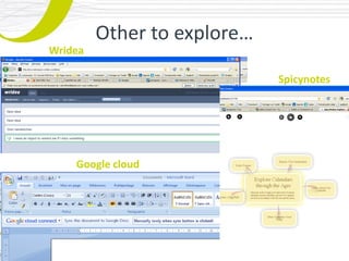 Other to explore…
Wridea

                             Spicynotes




    Google cloud
 
