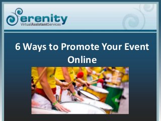 Click to edit Master title style
• Click to edit Master text styles
– Second level
• Third level
– Fourth level
» Fifth level
3/29/2016 1
6 Ways to Promote Your Event
Online
 