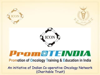 An initiative of Indian Co-operative Oncology Network  (Charitable Trust) 
