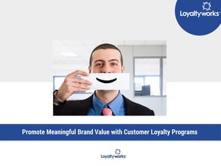 TITLE GOES HERE
Subtitle Here
Promote Meaningful Brand Value with Customer Loyalty Programs
 