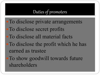 Duties of promoters
To disclose private arrangements
To disclose secret profits
To disclose all material facts
To disc...