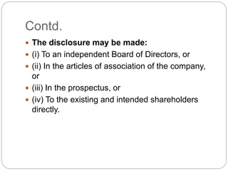 Contd.
 The disclosure may be made:
 (i) To an independent Board of Directors, or
 (ii) In the articles of association ...