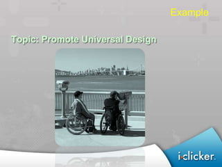 Example

Topic: Promote Universal Design
 