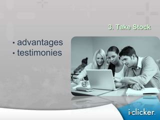 3. Take Stock

•   advantages
•   testimonies
 