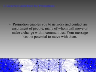 <ul><li>Promotion enables you to network and contact an assortment of people, many of whom will move or make a change with...