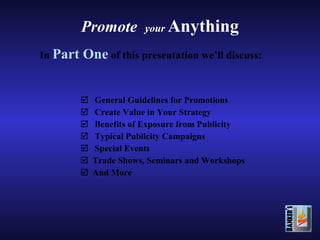<ul><li>General Guidelines for Promotions </li></ul><ul><li>Create Value in Your Strategy </li></ul><ul><li>Benefits of Ex...