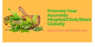 Promote Your
Ayurveda
Hospital/Clinic/Store
Globally
www.Ayurveda4Health.com
 