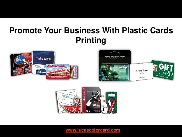 www.lucascolorcard.com
Promote Your Business With Plastic Cards
Printing
 