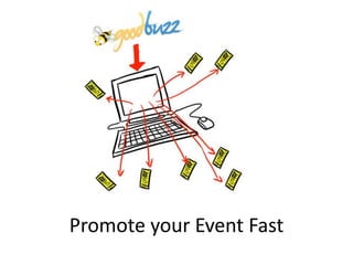 Promote your Event Fast
 