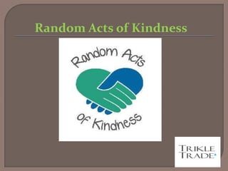 Random Acts of Kindness
 