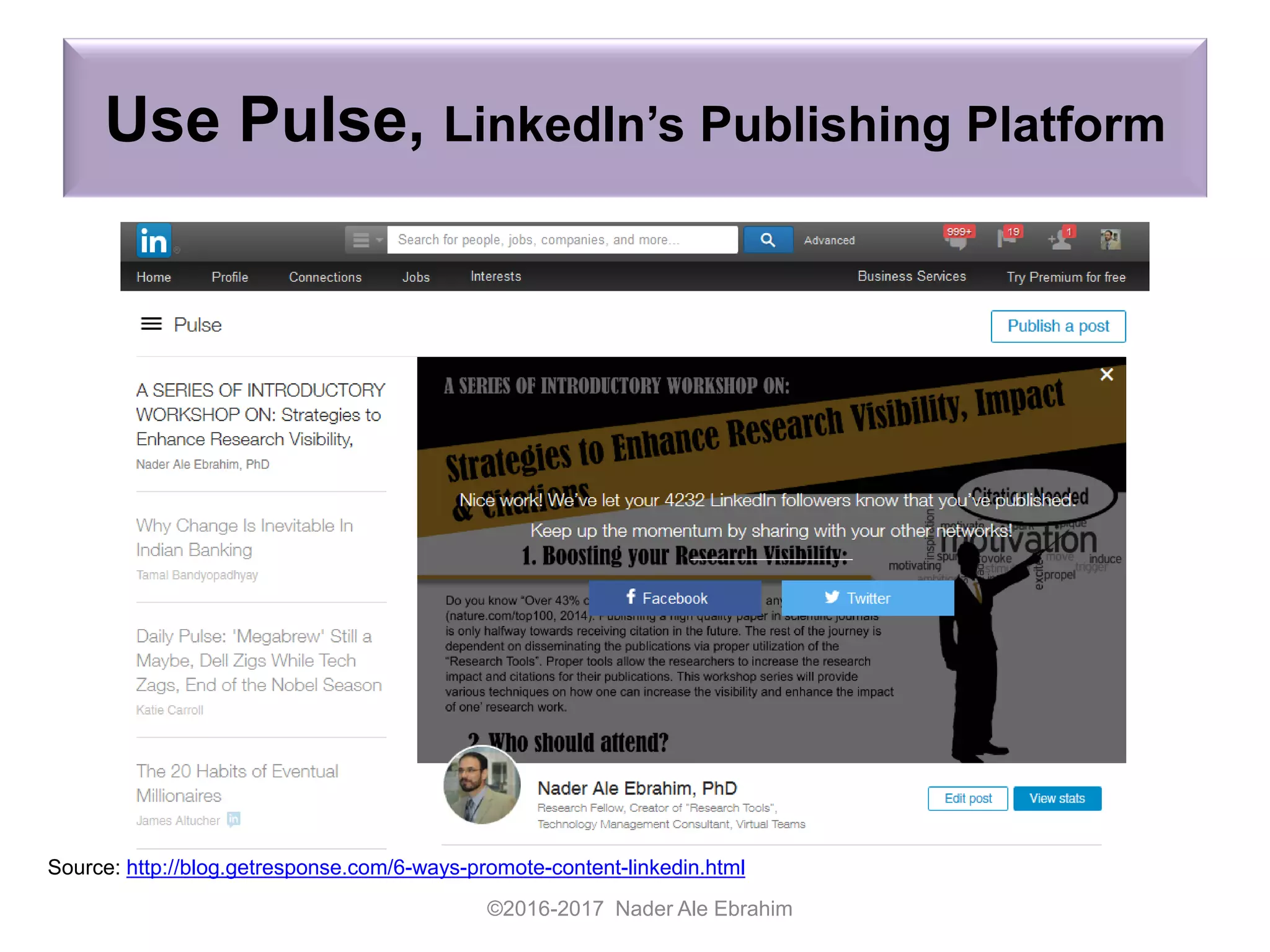 Use Pulse, LinkedIn’s Publishing Platform
©2016-2017 Nader Ale Ebrahim
Source: http://blog.getresponse.com/6-ways-promote-content-linkedin.html
 
