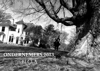 ONDERNEMERS 2013
BLCLA
 
