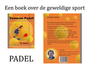 Een boek over de geweldige sport
PADEL
 