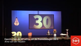 Opening van de 30e editie van de Promotiedagen 2016
Arno van der Heyden
 