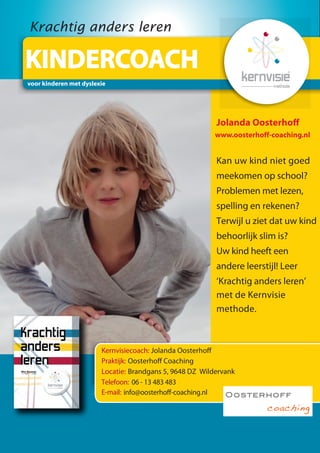 KINDERCOACH
voor kinderen met dyslexie
www.oosterhoff-coaching.nl
 