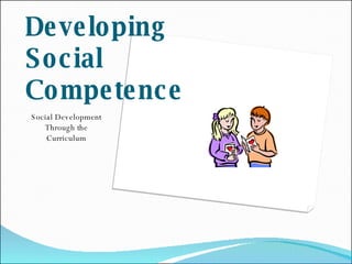 Developing Social Competence ,[object Object]
