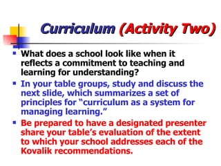 Curriculum  (Activity Two) <ul><li>What does a school look like when it reflects a commitment to teaching and learning for...