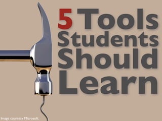 5 Tools
                            Students
                            Should
                            Learn
Image co...