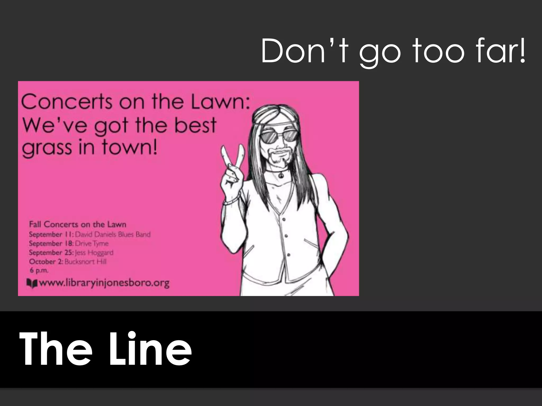 The Line
Don’t go too far!
 