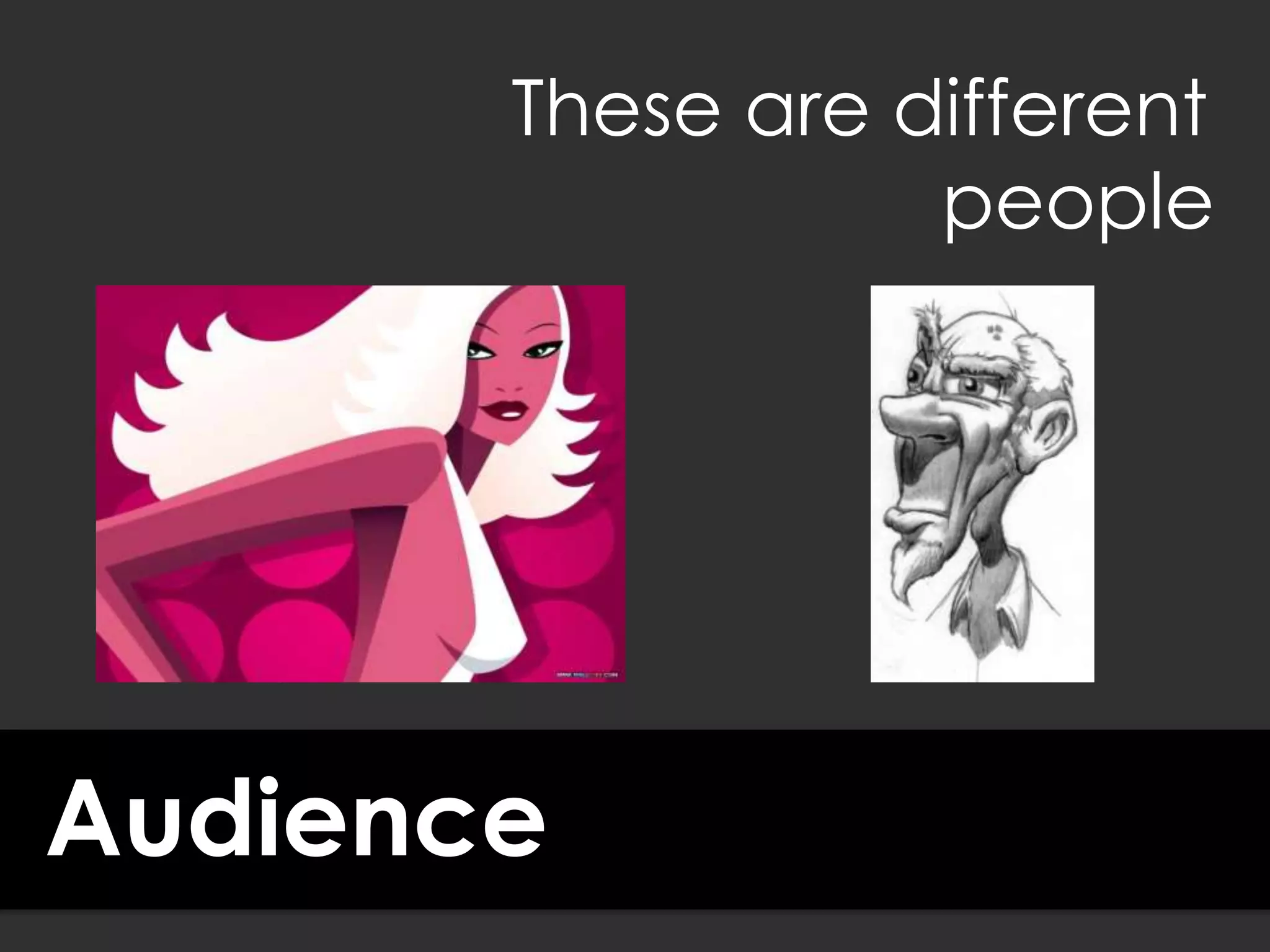 Audience
These are different
people
 