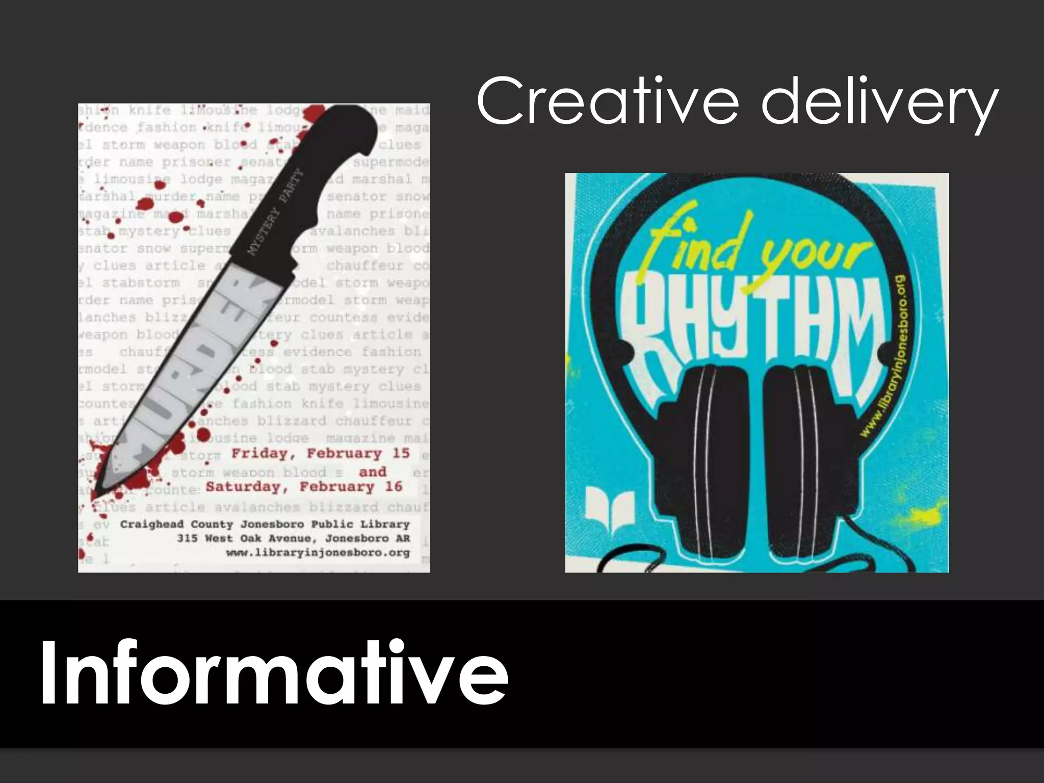 Informative
Creative delivery
 