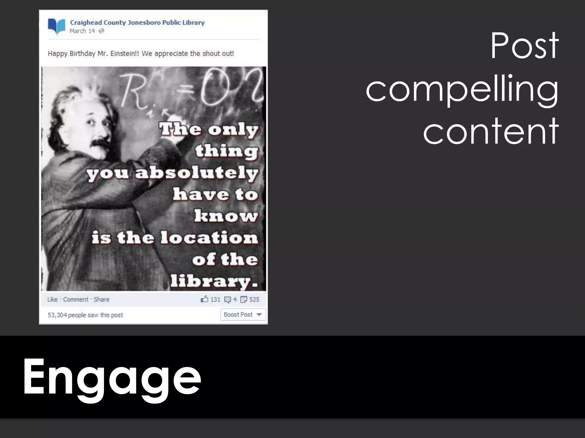 Engage
Post
compelling
content
 