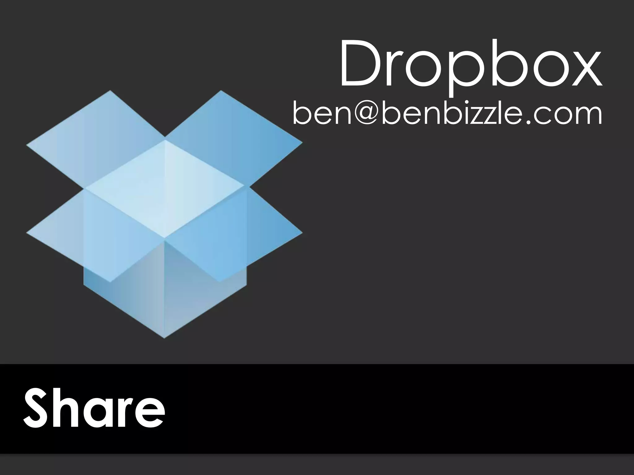 Share
ben@benbizzle.com
Dropbox
 