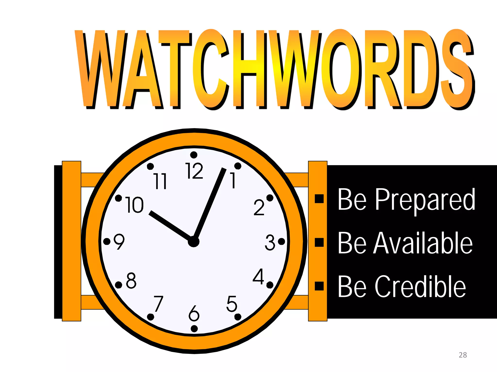  Be Prepared
 Be Available
 Be Credible
28
 