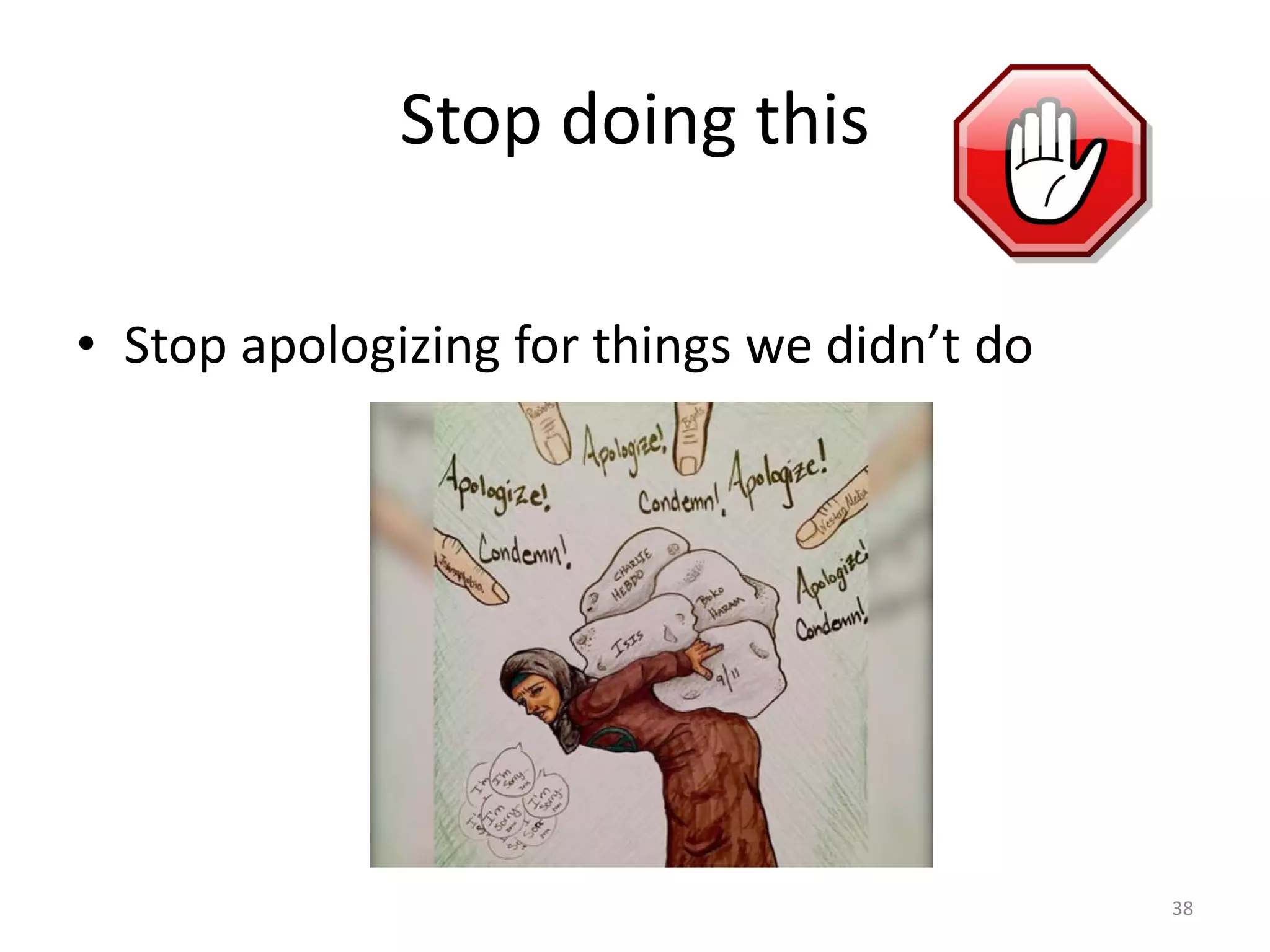 Stop doing this
• Stop apologizing for things we didn’t do
38
 