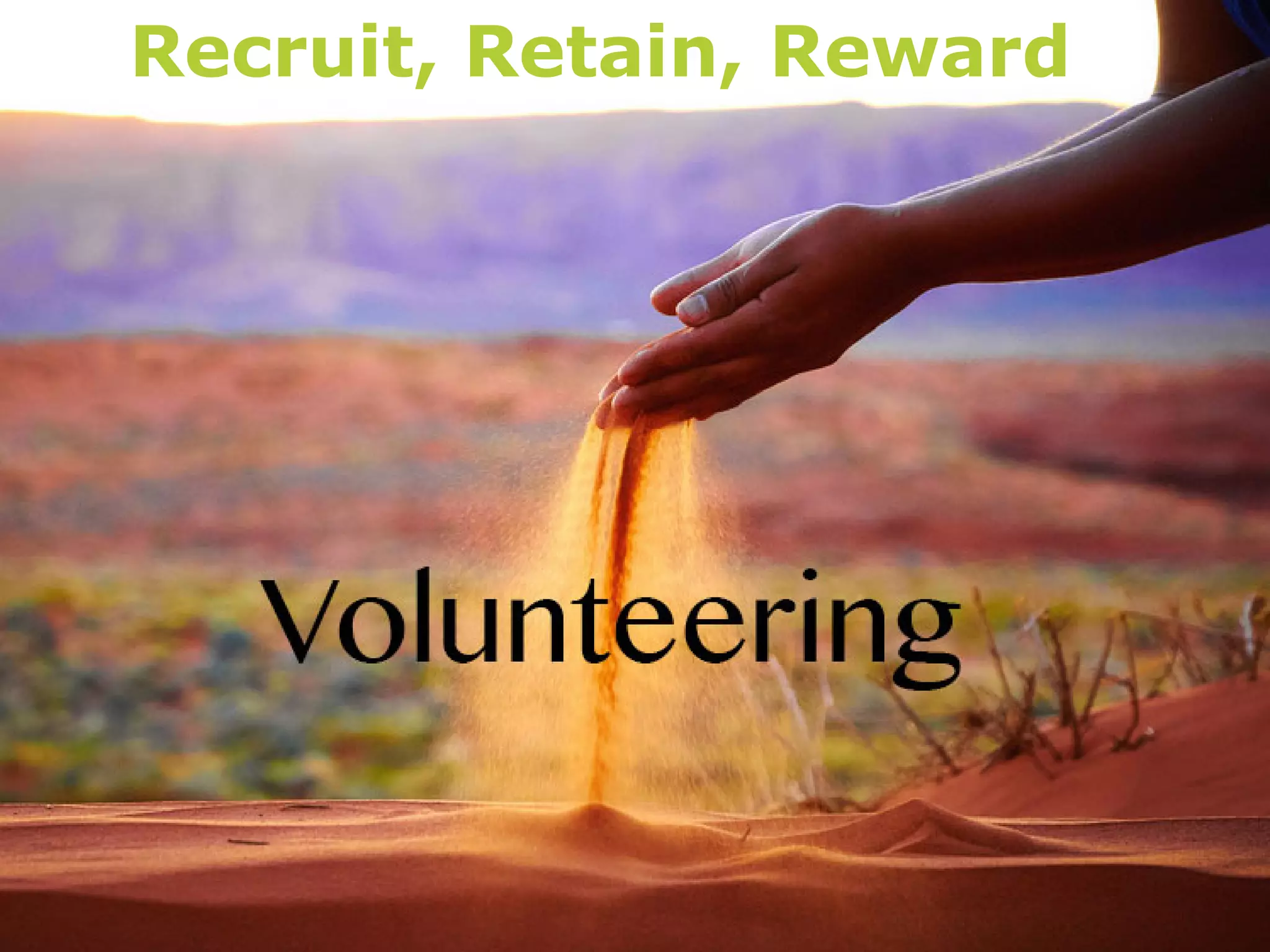 47
Recruit, Retain, Reward
 